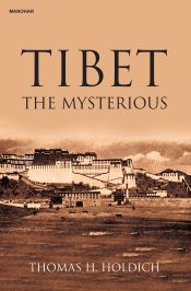Tibet: The Mysterious / Holdich, Thomas H. 
