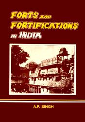 Forts and Fortifications in India / Singh, A.P. 