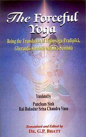 The Forceful Yoga: Being the Translation of Hathayoga-Pradipika, Gheranda-Samhita and Siva-Samhita. Translated into English by Pancham 
Sinh and Rai Bahadur Srisa Chandra Vasu