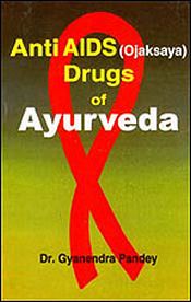 Anti-Aids (Ojaksaya) Drugs of Ayurveda / Pandey, Gyanendra (Dr.)