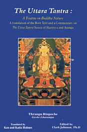 The Uttara Tantra: A Treatise on Buddha Nature: A Translation of the Root Text and a Commentary on the Uttara Tantra Sastra of Maitreya and Asanga / Rinpoche, Ven. Khenchen Thrangu (Geshe Lharampa)