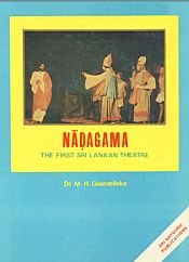 Nadagama: The First Sri Lankan Theatre / Goonatileka, M.H. 