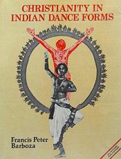 Christianity in Indian Dance Forms / Barboza, Francis Peter 
