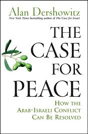 The Case for Peace: How the Arab-Israeli Conflict Can Be Resolved / Dershowitz, Alan 