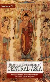 History of Civilizations of Central Asia; 5 Volumes (in 6 Parts) (Volume 6 is forthcoming) / Dani, A.H.; Masson, V.M.; Adle, Chahryar & Habib, Irfan (Eds.)