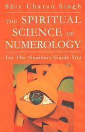 The Spiritual Science of Numerology / Singh, Shiv Charan 