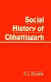 Social History of Chhattisgarh: Myth and Reality / Shukla, Hira Lal 