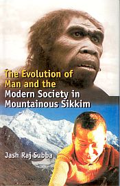 The Evolution of Man and the Modern Society in Mountainous Sikkim / Subba, Jash Raj 