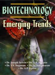 Biotechnology: Emerging Trends / Selvin, Joseph; Ninawe, A.S.; Sugunan, V.S.; Sukumaran, N. & Lipton, A.P. (Eds.)