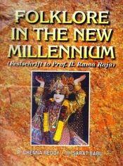 Folklore in the New Millennium: Festschrift to Prof. B. Rama Raju / Reddy, Chenna P. & Babu, M. Sarat 