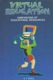 Virtual Education: Dimensions of Educational Resources / Patil, V.T. (Dr.)