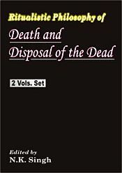 Ritualistic Philosophy of Death and Disposal of the Dead; 2 Volumes / Singh, N.K. (Ed.)