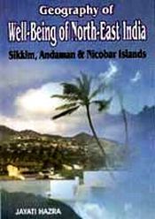 Geography of Well-Being of North-East India: Sikkim, Andaman and Nicobar Islands / Hazra, Jayanti 