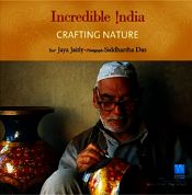Incredible India: Crafting Nature / Jaitly, Jaya 