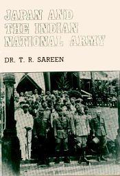 Japan and the Indian National Army / Sareen, T.R. (Dr.)
