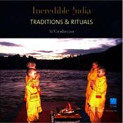 Incredible India: Traditions and Rituals / Varadarajan, M. 