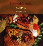 Incredible India: Cuisines / Pant, Pushpesh 