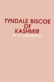 Tyndale Biscoe of Kashmir: An Autobiography