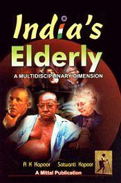 India's Elderly: A Multidisciplinary Dimension / Kapoor, A.K. & Kappor, Satwanti 