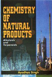 Chemistry of Natural Products: Alkaloids and Terpenoids / Singh, Ayodhya 