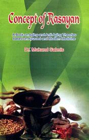Concept of Rasayan: A Book on Aging and Anti-Aging Theories based on Ayurved and Modern Medicine / Sabnis, Mukund (Dr.)