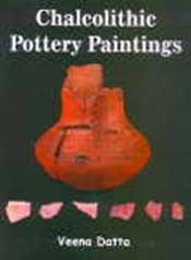 Chalcolithic Pottery Paintings (With special reference to Central India and Deccan) / Datta, Veena 