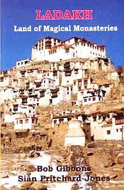 Ladakh: Land of Magical Monasteries / Gibbons, Bob & Pritchard-Jones, Sian 