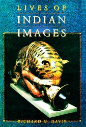 Lives of Indian Images / Davis, Richard H. 