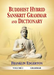 Buddhist Hybrid Sanskrit Grammar and Dictionary, 2 Volumes / Edgerton, Franklin 