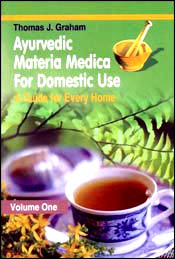 Ayurvedic Materia Medica for Domestic Use: A Guide for Every Home; 2 Volumes / Graham, Thomas J. 