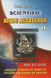 Text Book of Scientific Hindu Astrology: Ancient Wisdom of Seers to Unlock the Doors of Destiny; 2 Volumes / Sastri, P.S. (Prof.)