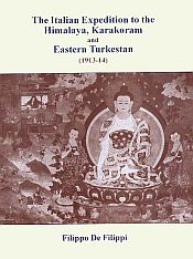 The Italian Expedition to the Himalaya, Karakoram and Eastern Turkestan (1913-14) / Filippi, Filippo De 