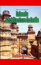 Islamic Architecture in India (2nd Edition) / Grover, Satish 