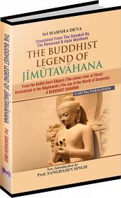 Buddhist Legend of Jimutavahana from the Katha-Sarit Sagara (The Ocean Rivor of Story) Dramatized in the Nagananda-A Buddhist Drama / Deva, Harisha 