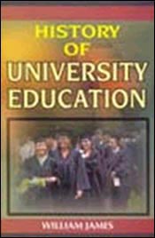 History of University Education: Evolution and Development / James, William (Ed.)