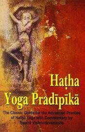 Hatha Yoga Pradipika: Classic Guide for the Advanced Practice of Hatha Yoga / Yogi Svatmarama 