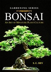Bonsai: An Art of Minature Plant Culture / Dey, S.C. 