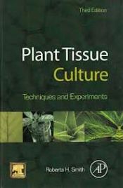 Plant Tissue Culture: Techniques and Experiments / Smith, Robert A.H. 