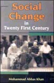 Social Change in Twenty First Century / Khan, Mohammad Abbas 