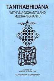Tantrabhidana with Vija-Nighantu and Mudra-Nighantu (in Sanskrit) / Avalon, Arthur & Vidyaratna, Taranatha (Eds.)