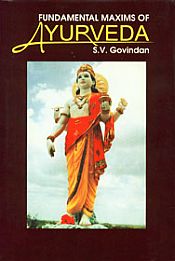 Fundamental Maxims of Ayurveda / Govindan, S.V. 