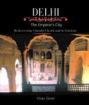 Delhi: The Emperor's City / Goel, Vijay 