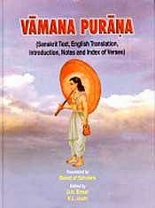 Vamana Purana translated by A Board of Scholars (Sanskrit Text, English Translation, An Exhaustive Introduction, Notes and Index of Verses) / Joshi, K.L. & Bimali, O.N. (Eds.)