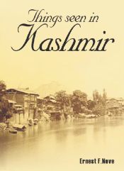 Things Seen in Kashmir / Neve, Ernest F. 