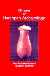 Glimpses of Harappan Archaeology / Prakash Sharma, Deo & Sharma, Madhuri 