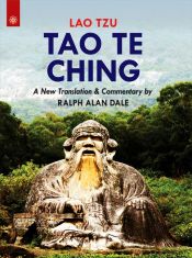 Tao Te Ching: A New Translation and Commentary by Ralph Alan Dale / Tzu, Lao 