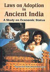 Laws on Adaptation in Ancient India: A Study on Economic Status / Chakraborti, Dipanwita 
