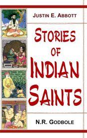 Stories of Indian Saints (Translation of Mahipati's Marathi Bhaktavijaya) (2 Parts, bound in one) / Abbott, Justin E. & Godbole, Narhar R. 