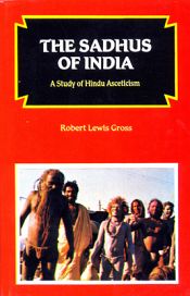 The Sadhus of India: A Study in Hindu Asceticism / Gross, Robert Lewis 