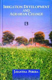 Irrigation Development and Agrarian Change: A Study in Sindh, Pakistan / Perara, Jayantha 